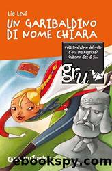 Un garibaldino di nome Chiara (Italian Edition) by Lia Levi