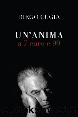 Un'anima a 7 euro e 99 (Italian Edition) by Diego Cugia