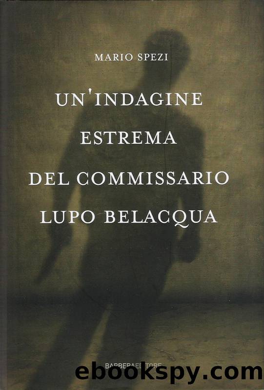 Un'indagine estrema del commissario Lupo Belacqua by Mario Spezi