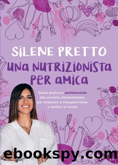 Una nutrizionista per amica by Silene Pretto