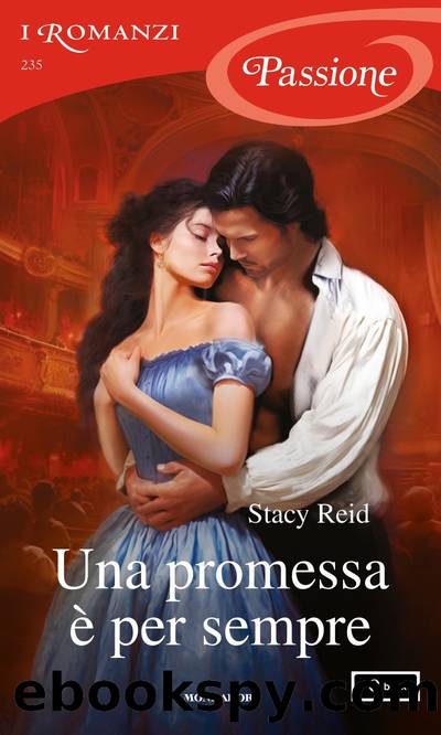 Una promessa Ã¨ per sempre (I Romanzi Passione) by Stacy Reid