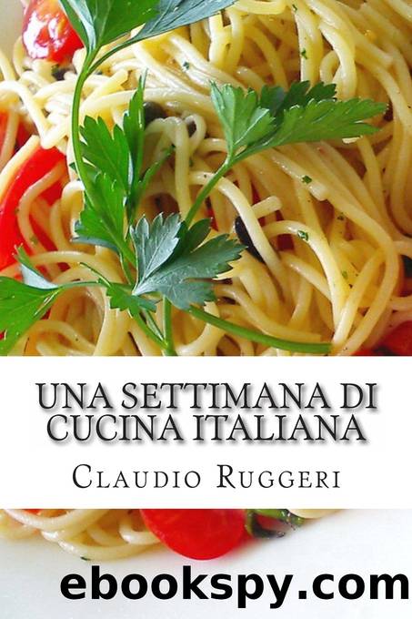 Una settimana di cucina italiana (Italian Edition) by Claudio Ruggeri