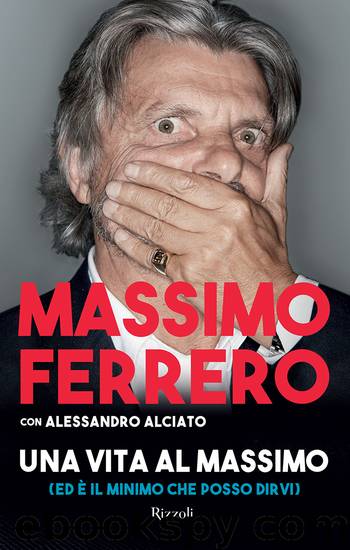 Una vita al massimo by Massimo Ferrero
