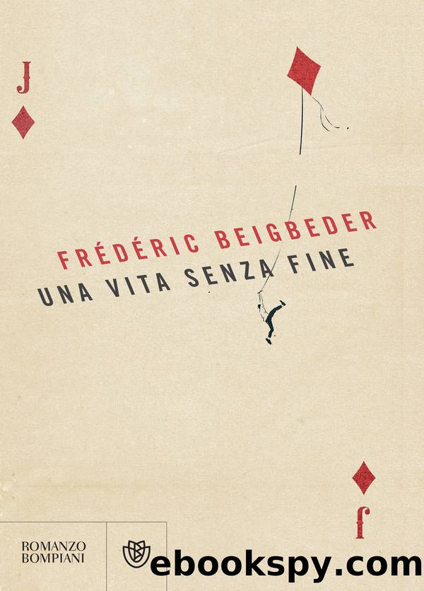 Una vita senza fine by Beigbeder Frédéric