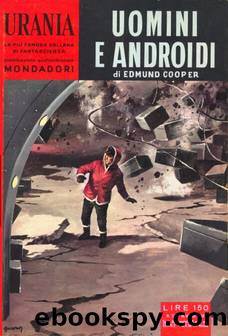 Urania 0227 - Uomini e androidi by Edmund Cooper