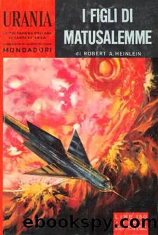 Urania 0262 - I figli di Matusalemme by Robert A. Heinlein