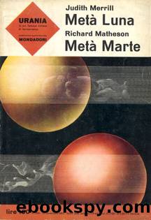 Urania 0295 - MetÃ  Luna metÃ  Marte by Judith Merril & Richard Matheson
