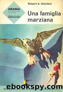 Urania 0323 - Una Famiglia Marziana by Robert A. Heinlein