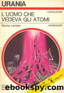 Urania 0510 - L'uomo che vedeva gli atomi by Murray Leinster