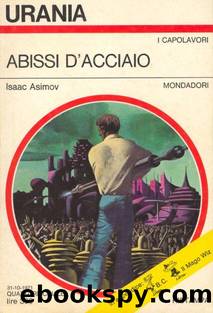 Urania 0578 - Abissi d'acciao by Isaac Asimov