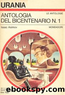 Urania 0736 - Antologie del bicentenario n. 1 by Asimov Isaac