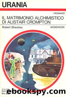 Urania 0757 - Il matrimonio alchimistico di Alistair Crompton by Robert Scheckley
