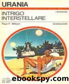 Urania 0790 - Intrigo Interstellare by Wilson F. Paul