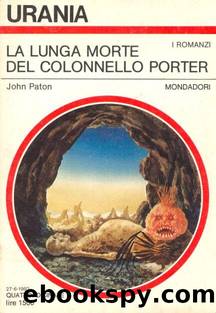 Urania 0921 - La lunga morte del colonnello Porter by John Paton
