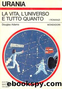 Urania 0973 - La vita, l'universo e tutto quanto by Douglas Adams