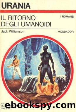 Urania 09917 - Il ritorno degli umanoidi by Jack Williamson