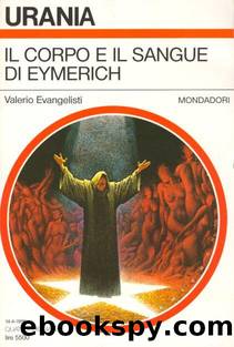 Urania 1281 -Il Corpo E Il Sangue Di Eymerich by Valerio Evangelisti