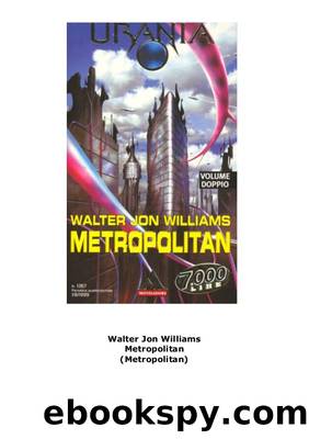 Urania 1367 - Walter Jon Williams - Metropolitan by Unknown