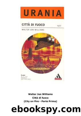 Urania 1427 - Walter Jon Williams - Cittta' Di Fuoco by Unknown