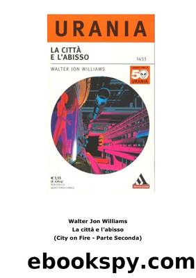 Urania 1433 - Walter Jon Williams - La Citta' E L'abisso by Unknown
