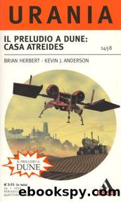 Urania 1458 - Il Preludio A Dune 1: Casa Atreides by Brian Herbert & Kevin J. Anderson