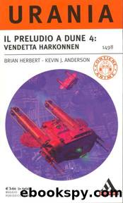Urania 1498 - Il preludio a Dune 4 - Vendetta Harkonnen by Brian Herbert;Kevin J. Anderson