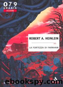 Urania Collezione 079 - La Fortezza di Farnham - Robert A Heinlein by Robert A Heinlein