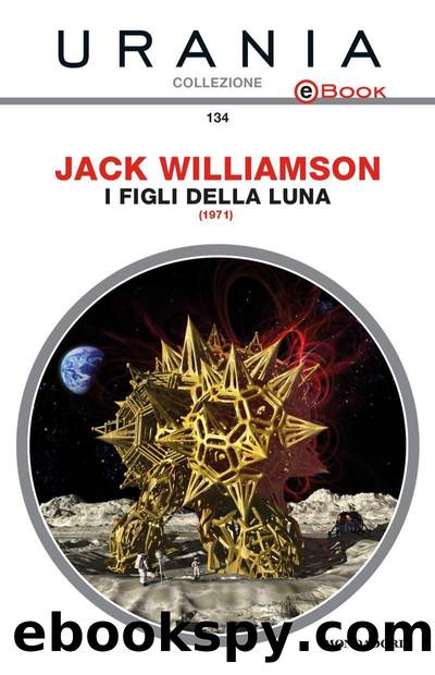 Urania Collezione 134 - I figli della luna by Williamson Jack