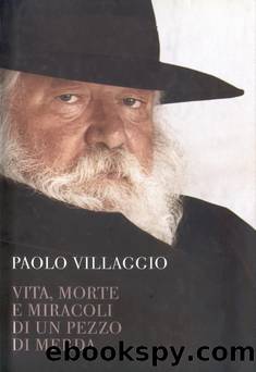 VITA, MORTE E MIRACOLI DI UN PEZZO DI MERDA by Paolo Villaggio