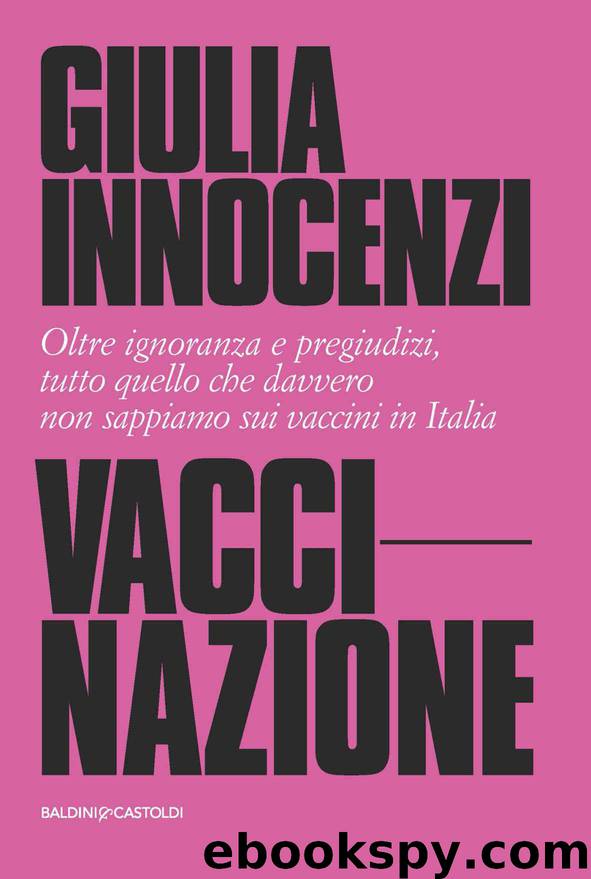 VacciNazione: Oltre ignoranza e pregiudizi, tutto quello che davvero non sappiamo sui vaccini in Italia (Italian Edition) by Innocenzi Giulia