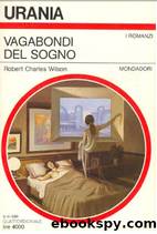 Vagabondi del sogno by Wilson R.C