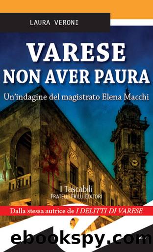 Varese Non aver paura: Un'indagine del magistrato Elena Macchi (Italian Edition) by Laura Veroni