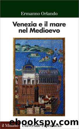 Venezia e il mare nel Medioevo by Ermanno Orlando;
