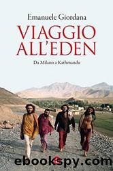 Viaggio all'Eden: Da Milano a Kathmandu by Emanuele Giordana