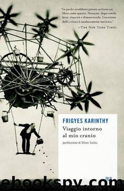 Viaggio intorno al mio cranio (BUR SCRITTORI CONTEMPORANEI) (Italian Edition) by Frigyes Karinthy