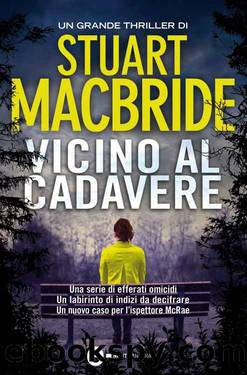 Vicino Al Cadavere by Stuart MacBride