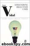 Vidal Gore - 2003 - L'invenzione degli Stati Uniti. I padri: Washington, Adams, Jefferson by Vidal Gore