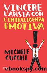 Vincere l'ansia con l'intelligenza emotiva by Michele Cucchi