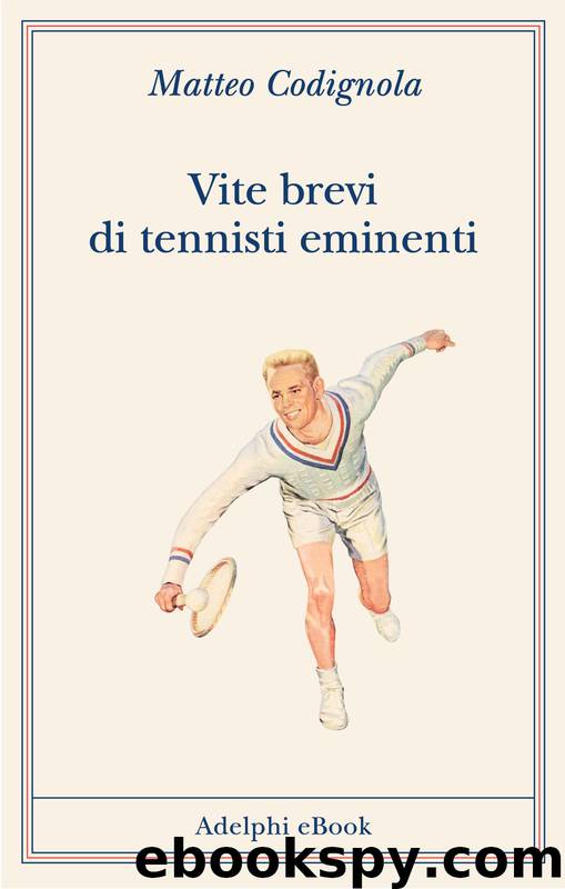 Vite brevi di tennisti eminenti by Matteo Codignola