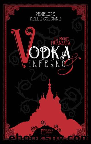Vodka&Inferno: 1 (Italian Edition) by Penelope Delle Colonne
