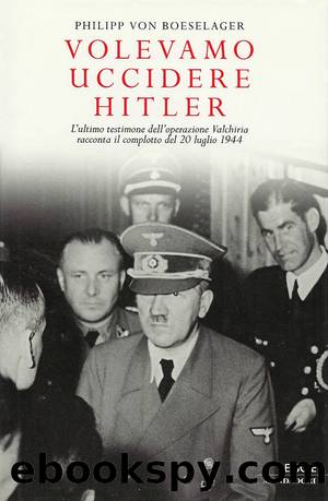 Volevamo uccidere Hitler by Philipp von Boeselager