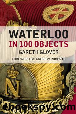 Waterloo in 100 Objects by Gareth Glover