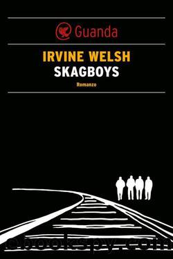 Welsh Ivine - 2012 - Skagboys by Ivine Welsh