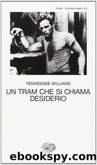 Williams Tennessee - 1947 - Un tram che si chiama desiderio by Williams Tennessee