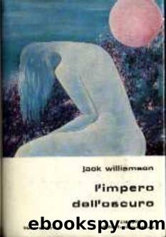 Williamson Jack - 1940 - L'impero dell'oscuro by Williamson Jack
