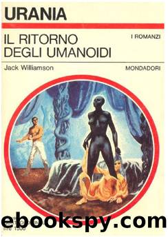 Williamson Jack - 1980 - Il ritorno degli umanoidi by Williamson Jack
