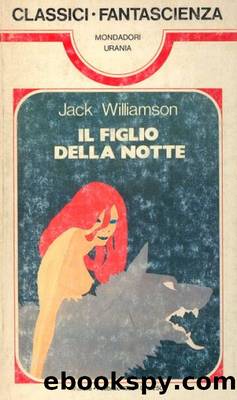 Williamson Jack - IL FIGLIO DELLA NOTTE by Urania Classici 0071