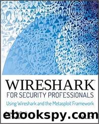 Wireshark e Metasploit: Dall'analisi di rete alle tecniche di attacco e di difesa by Jessey Bullock & Jeff T. Parker