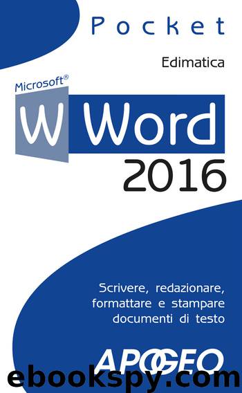 Word 2016: scrivere, redazionare, formattare e stampare documenti di testo (Italian Edition) by Edimatica