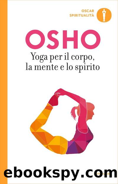 Yoga per il corpo, la mente e lo spirito by Osho